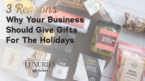 Corporate Gifting: 3 Reasons Why Your Business Should Give Gifts For The Holidays